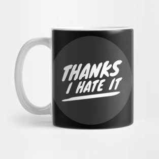 Thanks I hate it (white text) Mug